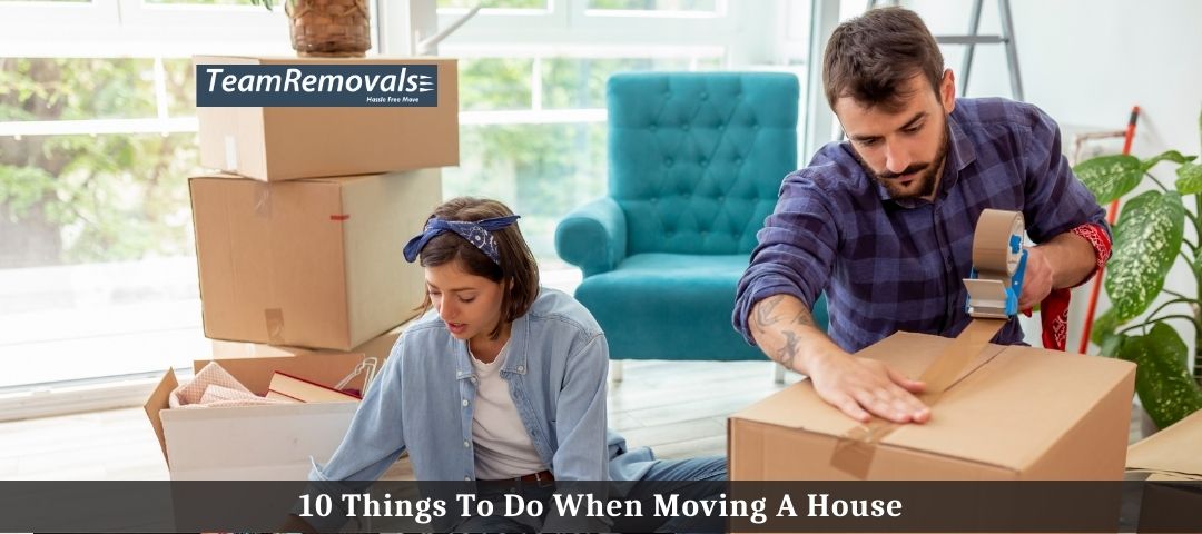 10 Things To Do When Moving A House
