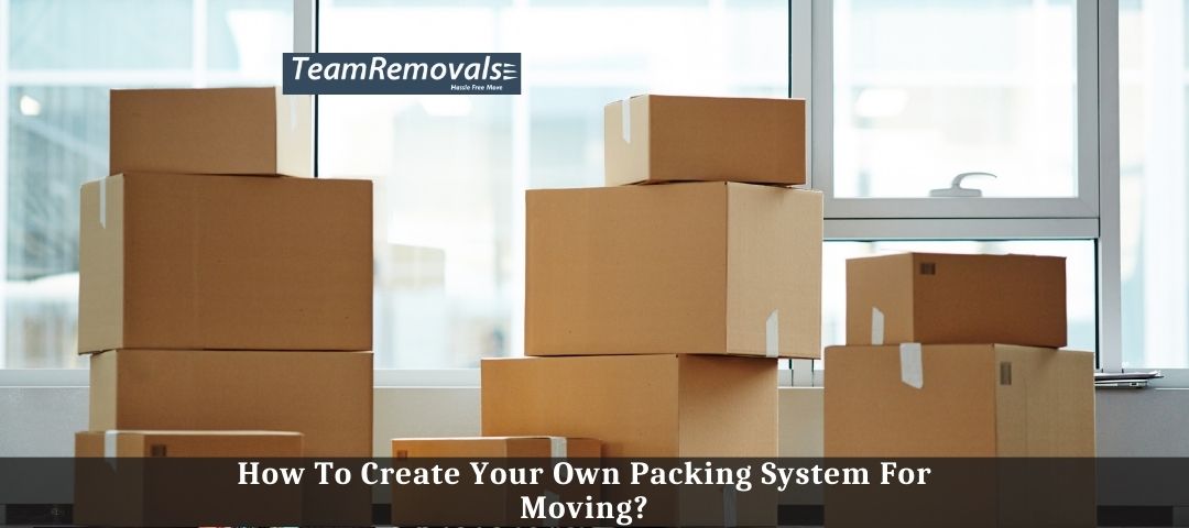 How To Create Your Own Packing System For Moving