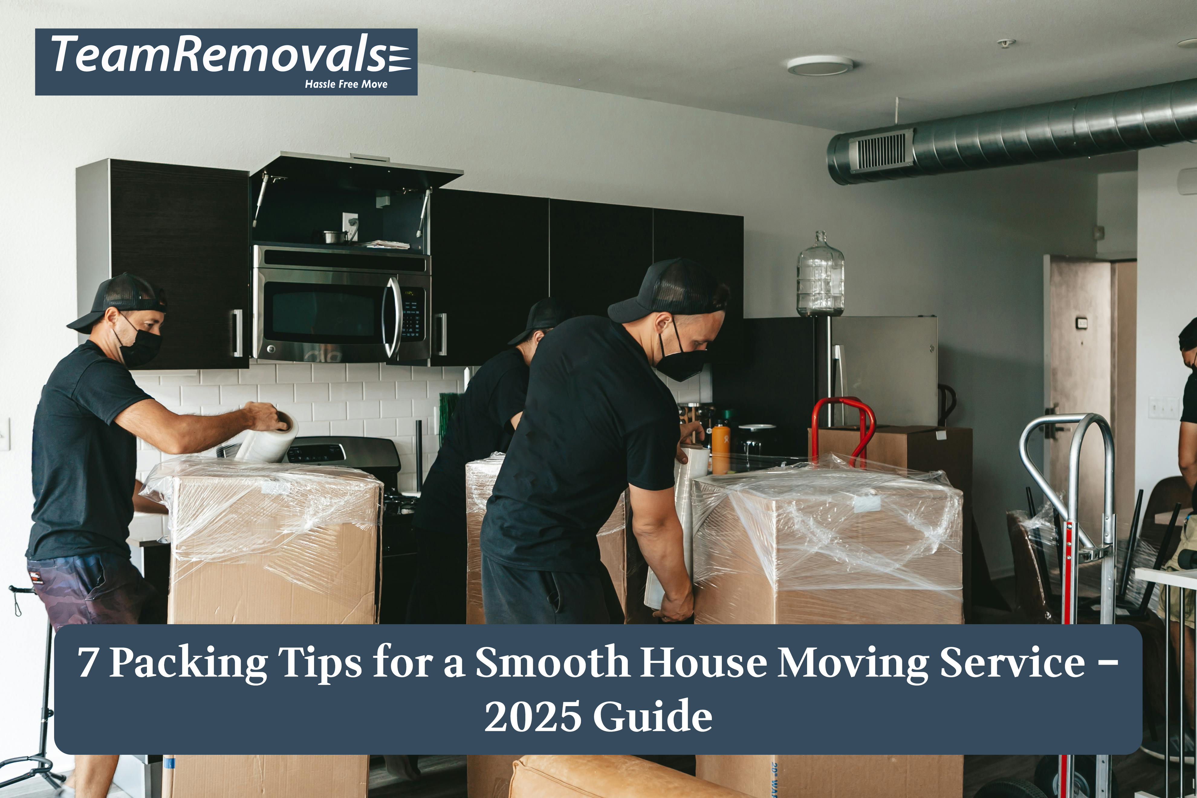 7 Packing Tips for a Smooth House Moving Service – 2025 Guide