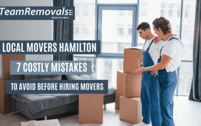 Local Movers Hamilton: 7 Costly Mistakes to Avoid Before Hiring Movers